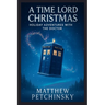 A Time Lord Christmas: Holiday Adventures with the Doctor