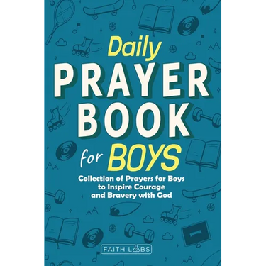 Daily Prayer Book for Boys: Collection of Prayers for Boys to Inspire Courage and Bravery with God