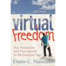 Virtual Freedom: Net Neutrality and Free Speech in the Internet Age