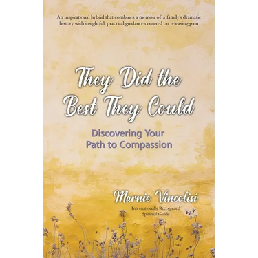 They Did the Best They Could: Discovering Your Path to Compassion