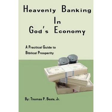 Heavenly Banking in God's Economy: A Practical Guide to Biblical Prosperity