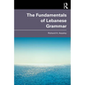 The Fundamentals of Lebanese Grammar