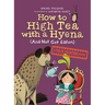 How to High Tea with a Hyena (and Not Get Eaten): A Polite Predators Book