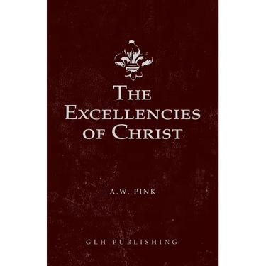 The Excellencies of Christ