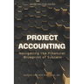 Project Accounting Navigating the Financial Blueprint of Success: A Comprehensive guide to Project Accounting for 2024