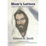 Mom's Letters: Jesus Is True---He Is the Messiah!