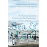 Sea and Land: An Environmental History of the Caribbean