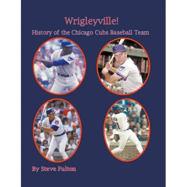 Wrigleyville - History of the Chicago Cubs