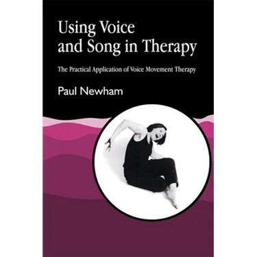 Using Voice and Song in Therapy: The Practical Application of Voice Movement Therapy