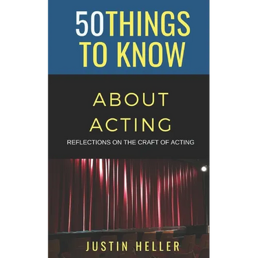 50 Things to Know About Acting: Reflections on the Craft of Acting