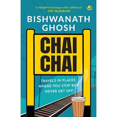 Chai Chai: Travels In Places Where You Stop But Never Get Off