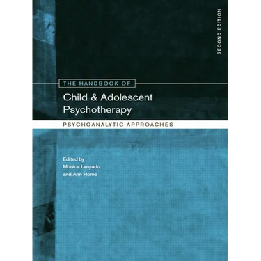 The Handbook of Child and Adolescent Psychotherapy: Psychoanalytic Approaches