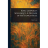 King Leopold's Soliloquy: A Defense of His Congo Rule