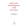 Between Nothingness and Eternity
