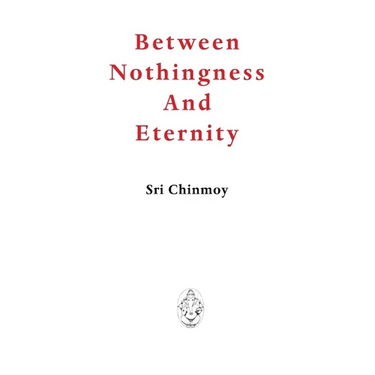 Between Nothingness and Eternity
