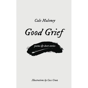 Good Grief: Poems & Short Stories