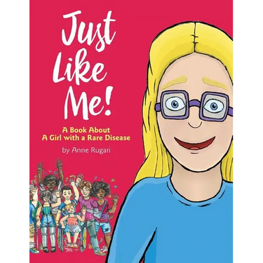 Just Like Me!: A Book About A Girl with a Rare Disease