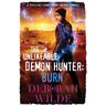 The Unlikeable Demon Hunter: Burn: A Devilishly Funny Urban Fantasy Romance
