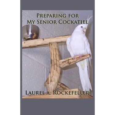 Preparing for My Senior Cockatiel