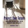 Protect Your Future: Win Your Injury Case with Honesty and Integrity