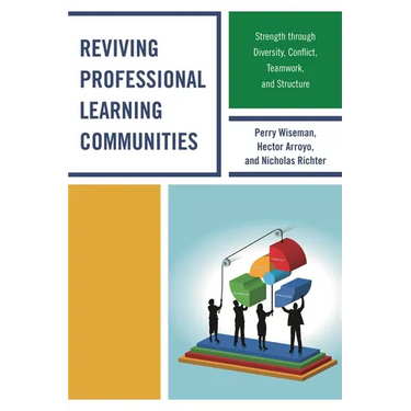 Reviving Professional Learning Communities: Strength through Diversity, Conflict, Teamwork, and Structure