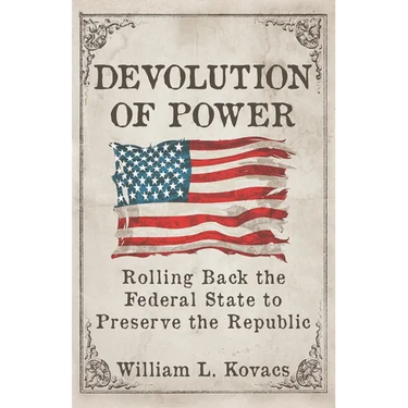Devolution of Power: Rolling Back the Federal State to Preserve the Republic