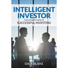 Intelligent Investor: The Ultimate Guide to Successful Investing