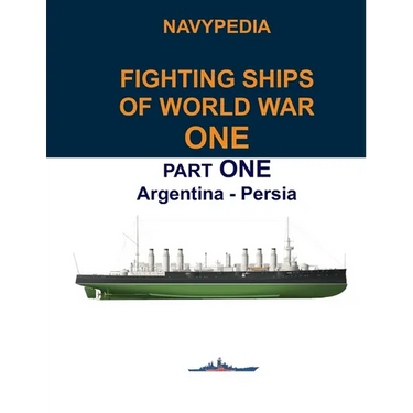 Navypedia. Fighting ships of World War One. Part One. Argentina - Persia.