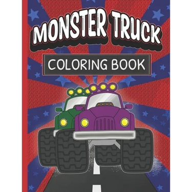 Monster Truck Coloring Book: Fun Color Pages For Boys And Girls Who Love Monster Vehicles