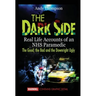 The Dark Side: Real Life Accounts of an NHS Paramedic the Good, the Bad and the Downright Ugly