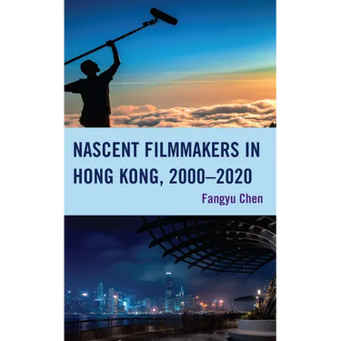Nascent Filmmakers in Hong Kong, 2000-2020