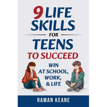 9 Life Skills for Teens to Succeed: Win at School, Work, & Life