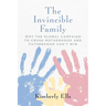 The Invincible Family: Why the Global Campaign to Crush Motherhood and Fatherhood Can't Win
