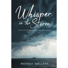 Whisper in the Storm: A Story of God's Redemption Through Life's Trauma