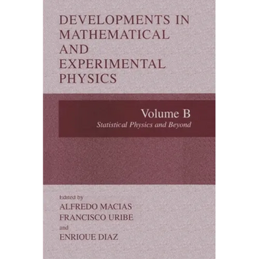 Developments in Mathematical and Experimental Physics: Volume B: Statistical Physics and Beyond