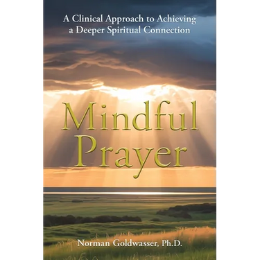 Mindful Prayer: A Clinical Approach to Achieving a Deeper Spiritual Connection