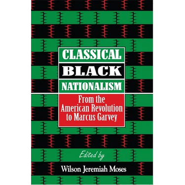 Classical Black Nationalism: From the American Revolution to Marcus Garvey