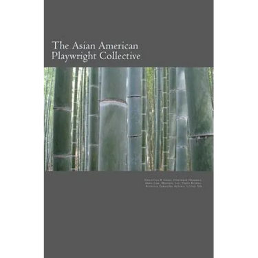 The Asian American Playwright Collective: An Anthology of New Plays