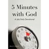 5 Minutes with God: A 365 Daily Devotional