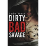 Dirty Bad Savage
