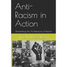 Anti-Racism in Action: Dismantling the Architecture of Racism