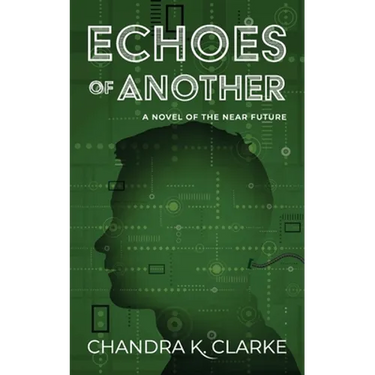 Echoes of Another: A Novel of the Near Future