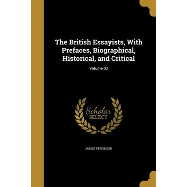 The British Essayists, With Prefaces, Biographical, Historical, and Critical; Volume 03