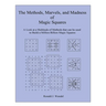 The Methods, Marvels, and Madness of Magic Squares: A Look at a Multitude of Methods that can be used to Build a Million Billion Magic Squares