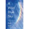 A Wild Blue Sky: haiku & senryu