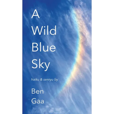 A Wild Blue Sky: haiku & senryu