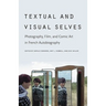 Textual and Visual Selves: Photography, Film, and Comic Art in French Autobiography