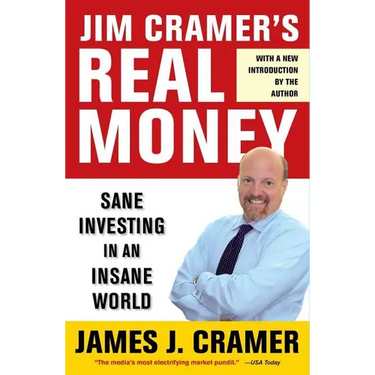Jim Cramer's Real Money: Sane Investing in an Insane World