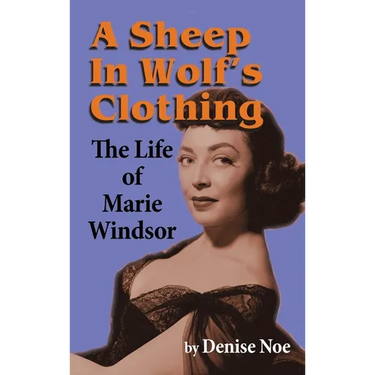 A Sheep in Wolf's Clothing (hardback): The Life of Marie Windsor