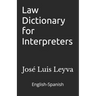 Law Dictionary for Interpreters: English-Spanish LEGAL Glossary